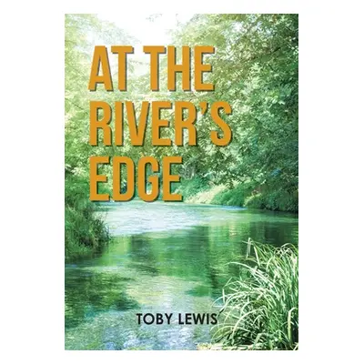 "At the River's Edge" - "" ("Lewis Toby")(Pevná vazba)