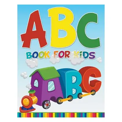 "ABC Book For Kids" - "" ("Speedy Publishing LLC")(Paperback)