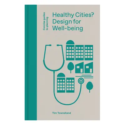 "Healthy Cities?: Design for Well-Being" - "" ("Townshend Tim")(Pevná vazba)