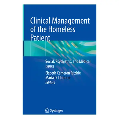 "Clinical Management of the Homeless Patient: Social, Psychiatric, and Medical Issues" - "" ("Ri