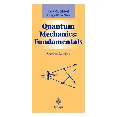 "Quantum Mechanics: Fundamentals" - "" ("Gottfried Kurt")(Pevná vazba)