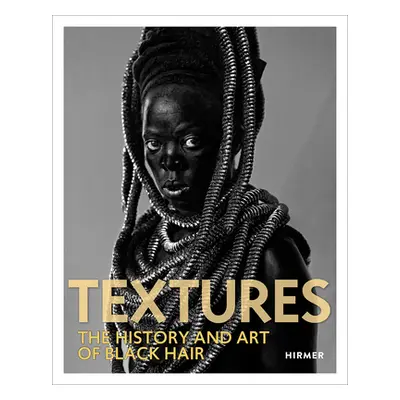 "Textures: The History and Art of Black Hair" - "" ("Ellington Tameka")(Pevná vazba)