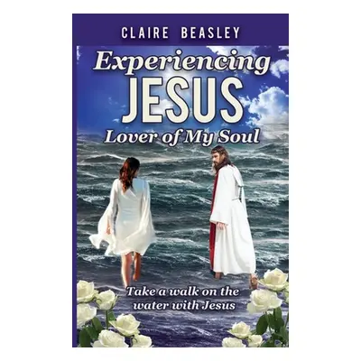 "Experiencing Jesus: Lover of My Soul" - "" ("Beasley Claire")(Paperback)