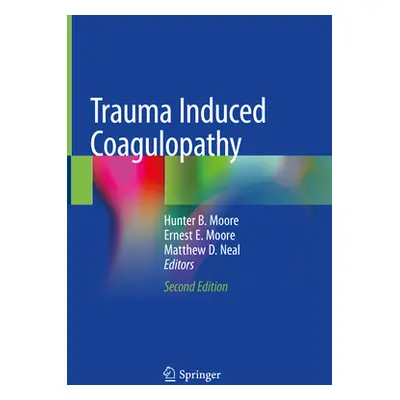 "Trauma Induced Coagulopathy" - "" ("Moore Hunter B.")(Pevná vazba)