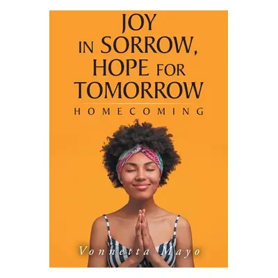 "Joy in Sorrow, Hope for Tomorrow: Homecoming" - "" ("Mayo Vonnetta")(Paperback)