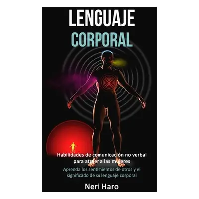 "Lenguaje corporal: Habilidades de comunicacin no verbal para atraer a las mujeres