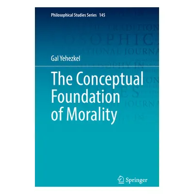 "The Conceptual Foundation of Morality" - "" ("Yehezkel Gal")(Pevná vazba)