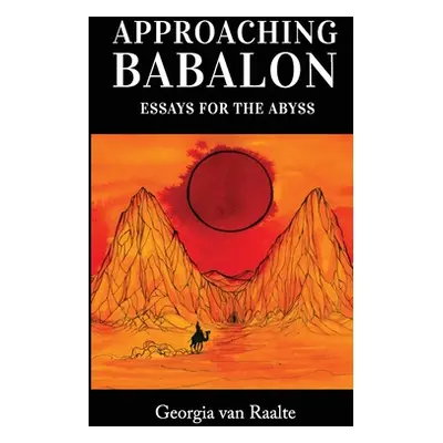 "Approaching Babalon: Essays for the Abyss" - "" ("Van Raalte Georgia")(Paperback)