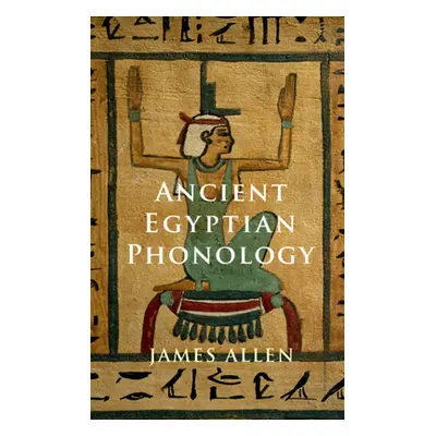 "Ancient Egyptian Phonology" - "" ("Allen James P.")(Paperback)