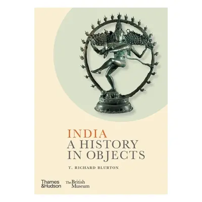 "India: A History in Objects" - "" ("Blurton Richard")(Pevná vazba)