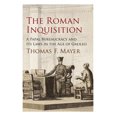 "The Roman Inquisition: A Papal Bureaucracy and Its Laws in the Age of Galileo" - "" ("Mayer Tho