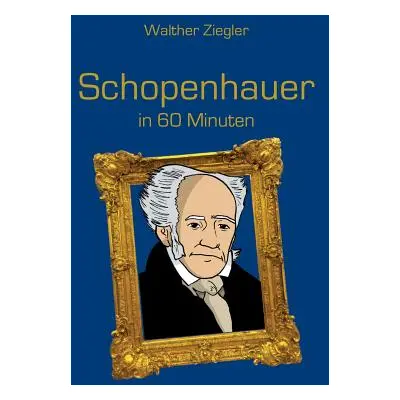 "Schopenhauer in 60 Minuten" - "" ("Ziegler Walther")(Paperback)