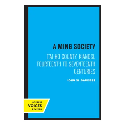 "A Ming Society: T'Ai-Ho County, Kiangsi, in the Fourteenth to Seventeenth Centuries" - "" ("Dar