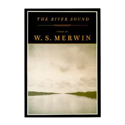 "The River Sound: Poems" - "" ("Merwin W. S.")(Paperback)