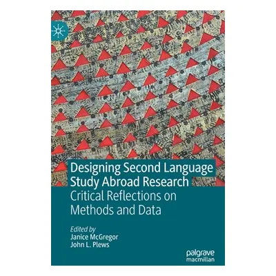 "Designing Second Language Study Abroad Research: Critical Reflections on Methods and Data" - ""