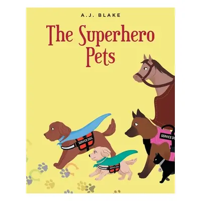 "The Superhero Pets" - "" ("Blake A. J.")(Paperback)