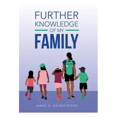 "Further Knowledge of My Family" - "" ("Daughtridge James E.")(Pevná vazba)