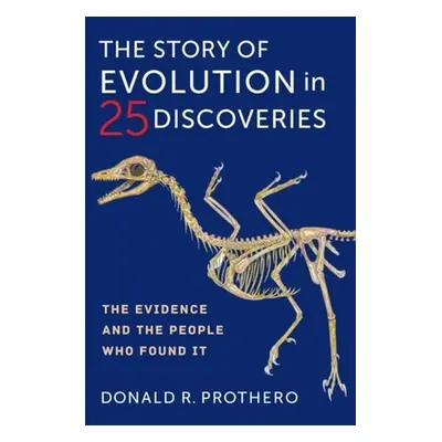 "The Story of Evolution in 25 Discoveries: The Evidence and the People Who Found It" - "" ("Prot