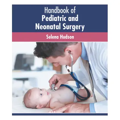 "Handbook of Pediatric and Neonatal Surgery" - "" ("Hudson Selena")(Pevná vazba)