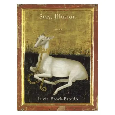 "Stay, Illusion: Poems" - "" ("Brock-Broido Lucie")(Paperback)