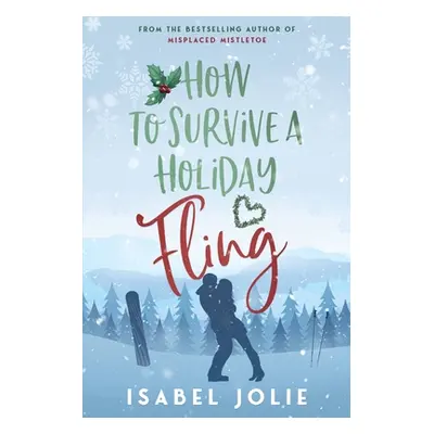 "How to Survive a Holiday Fling" - "" ("Jolie Isabel")(Paperback)