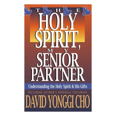 "Holy Spirit, My Senior Partner: Understanding the Holy Spirit and His Gifts" - "" ("Cho Paul Y.