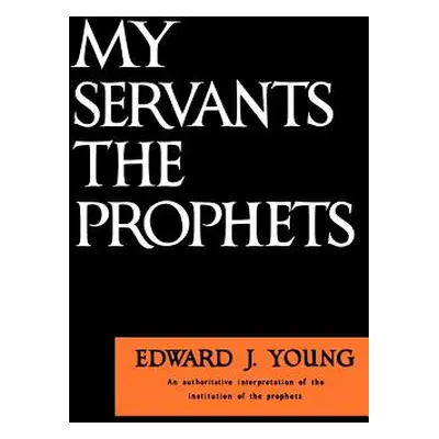 "My Servant the Prophets" - "" ("Young Edward J.")(Paperback)