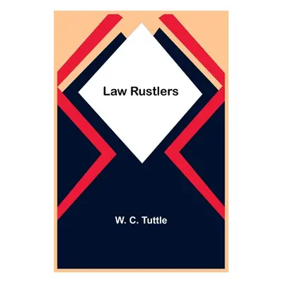 "Law Rustlers" - "" ("C. Tuttle W.")(Paperback)