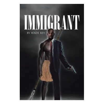 "Immigrant" - "" ("Bey Wade")(Paperback)