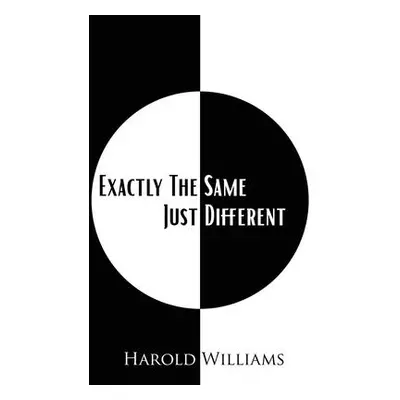 "Exactly The Same Just Different" - "" ("Williams Harold")(Pevná vazba)