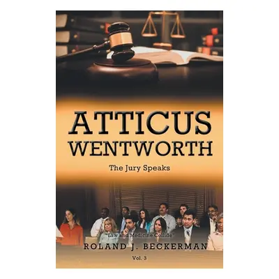 "Atticus Wentworth: The Jury Speaks" - "" ("Beckerman Roland J.")(Paperback)