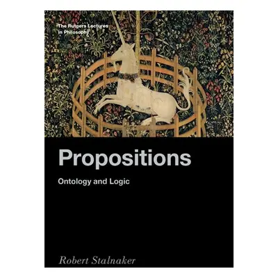 "Propositions: Ontology and Logic" - "" ("Stalnaker Robert")(Pevná vazba)