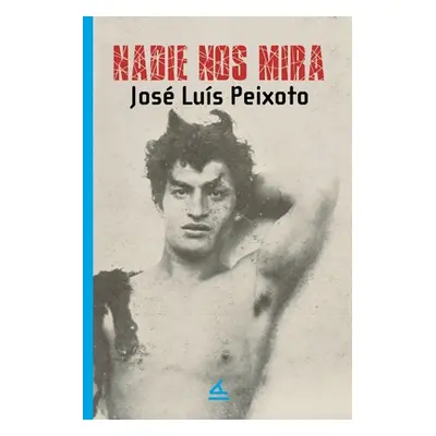 "Nadie nos mira" - "" ("Peixoto Jos Luis")(Paperback)