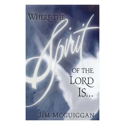 "Where the Spirit of the Lord Is" - "" ("McGuiggan Jim")(Paperback)