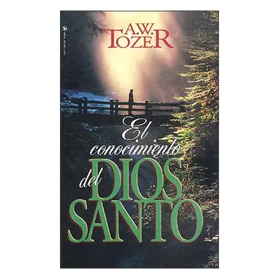 "El Conocimiento del Dios Santo" - "" ("Tozer A. W.")(Paperback)