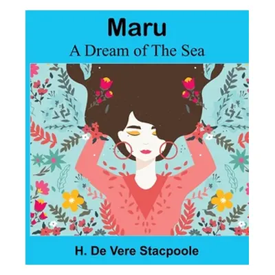 "Maru: A Dream of the Sea" - "" ("De Vere Stacpoole H.")(Paperback)