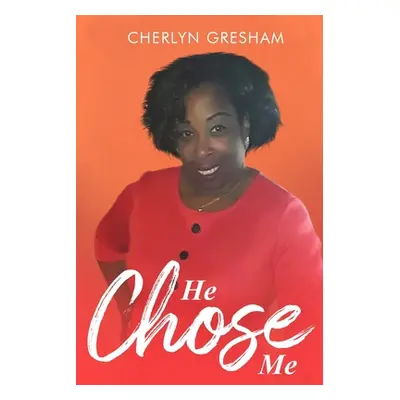 "He Chose Me" - "" ("Gresham Cherlyn")(Paperback)