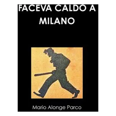 "Faceva Caldo a Milano" - "" ("Alonge Parco Mario")(Paperback)