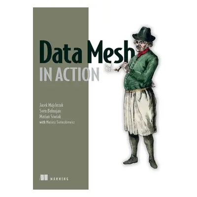 "Data Mesh in Action" - "" ("Majchrzak Jacek")(Paperback)