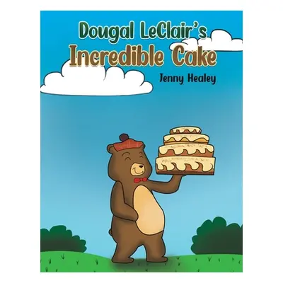 "Dougal LeClair's Incredible Cake" - "" ("Healey Jenny")(Paperback)