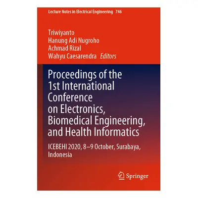 "Proceedings of the 1st International Conference on Electronics, Biomedical Engineering, and Hea