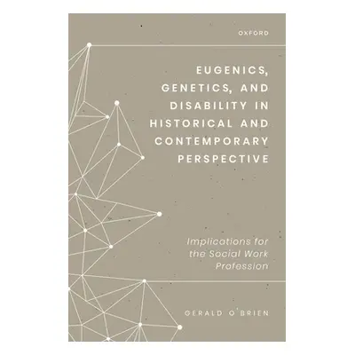 "Eugenics, Genetics, and Disability in Historical and Contemporary Perspective: Implications for