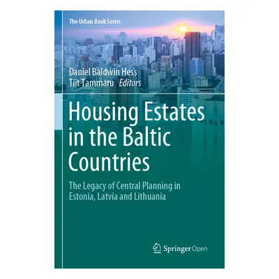 "Housing Estates in the Baltic Countries: The Legacy of Central Planning in Estonia, Latvia and 