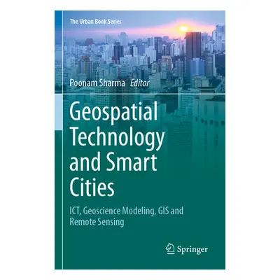 "Geospatial Technology and Smart Cities: Ict, Geoscience Modeling, GIS and Remote Sensing" - "" 