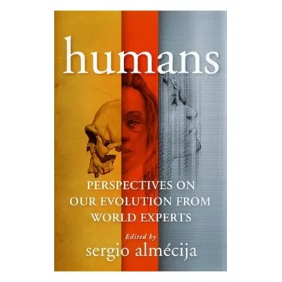 "Humans: Perspectives on Our Evolution from World Experts" - "" ("Almaecija Sergio")(Pevná vazba