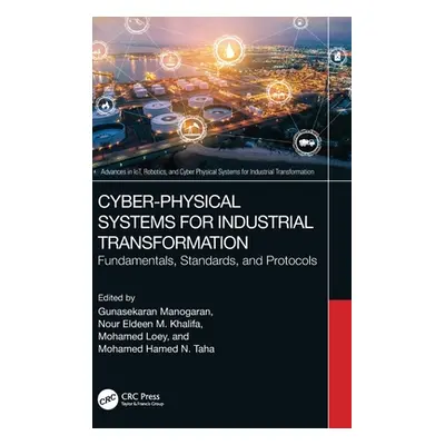 "Cyber-Physical Systems for Industrial Transformation: Fundamentals, Standards, and Protocols" -