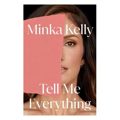 "Tell Me Everything: A Memoir" - "" ("Kelly Minka")(Pevná vazba)