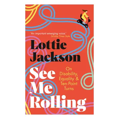 "See Me Rolling" - "On Disability, Equality and Ten-Point Turns" ("Jackson Lottie")(Pevná vazba)