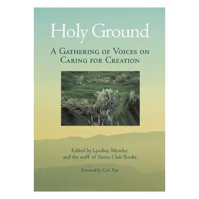 "Holy Ground" - "A Gathering of Voices on Caring for Creation" ("Moseley Lyndsay")(Pevná vazba)