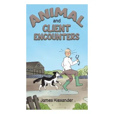 "Animal and Client Encounters" - "" ("Alexander James")(Pevná vazba)